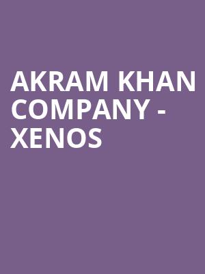 Akram Khan Company - XENOS at Sadlers Wells Theatre